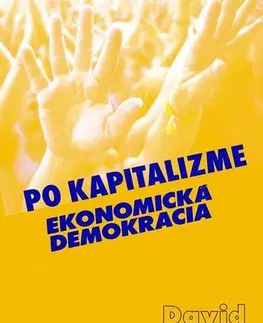 Politológia Po kapitalizme Ekonomická demokracia - David Schweickart,Pavol Dinka,Viera Švenková