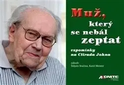 Biografie - ostatné Muž, který se nebál zeptat - Karel Meister,Štěpán Svačina