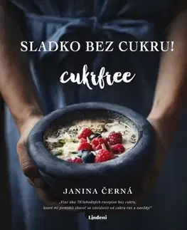 Kuchárske knihy Sladko bez cukru! Cukrfree - Janina Černá
