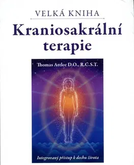 Alternatívna medicína - ostatné Velká kniha Kraniosakrální terapie - Thomas Attlee