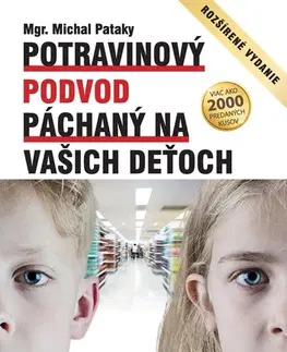 Zdravá výživa, diéty, chudnutie Potravinový podvod páchaný na vašich deťoch - Michal Pataky
