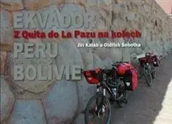 Cestopisy Z Quita do La Pazu na kolech - Oldřich Sobotka,Jiří Kaláb