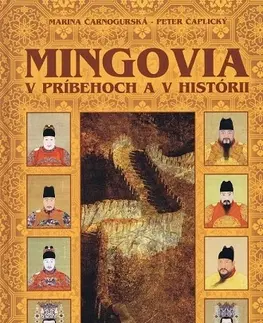 Svetové dejiny, dejiny štátov Mingovia v príbehoch a v histórii - Marina Čarnogurská,Peter Čaplický