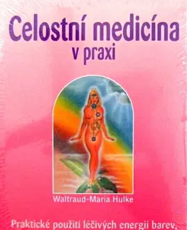 Medicína - ostatné Celostní medicína v praxi - Waltraud-Maria Hulke