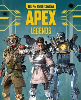 Dobrodružstvo, napätie, western Apex Legends - 100% neoficiálna základná príručka - Kolektív autorov