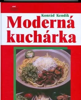 Kuchárky - ostatné Moderná kuchárka - Konrád Kendík