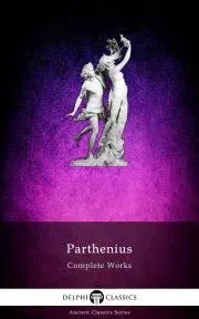 História - ostatné Delphi Complete Works of Parthenius (Illustrated)