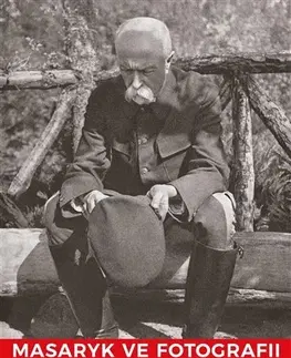 Biografie - ostatné Masaryk ve fotografii - Kolektív autorov