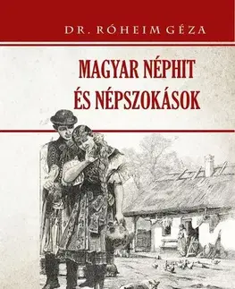 Sociológia, etnológia Magyar néphit és népszokások - Géza Róheim