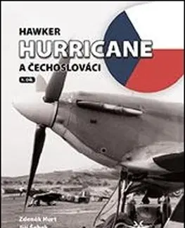 Armáda, zbrane a vojenská technika Hawker Hurricane a Čechoslováci - Jiří Šebek,Zdeněk Hurt