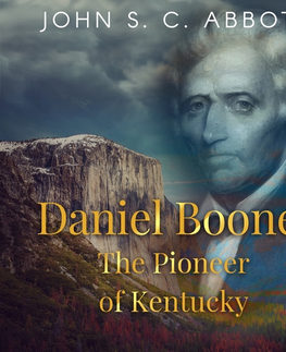 Biografie - ostatné Saga Egmont Daniel Boone, The Pioneer of Kentucky (EN)