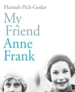 Skutočné príbehy My Friend Anne Frank - Hannah Pick-Goslar