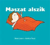 Rozprávky pre malé deti Maszat alszik - Írisz Agócs,Judit Berg