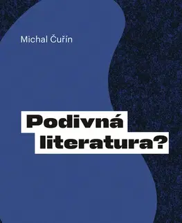 Literárna veda, jazykoveda Podivná literatura? - Michal Čuřín