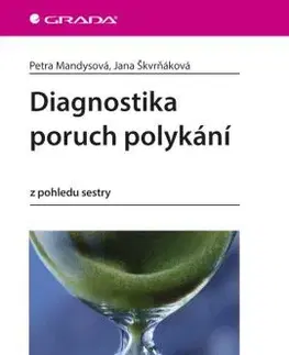 Ošetrovateľstvo, opatrovateľstvo Diagnostika poruch polykání - Jana Škvrňáková,Petra Mandysová