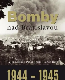 Druhá svetová vojna Bomby nad Bratislavou 1944 - 1945 - Kolektív autorov
