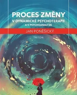 Psychiatria a psychológia Proces změny v dynamické psychoterapii a psychoanalýze - Jan Poněšický