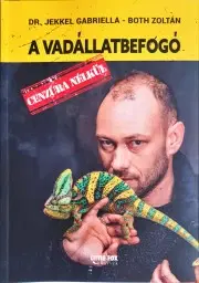 Biografie - ostatné A vadállatbefogó - Both Zoltán,Gabriella Jekkel