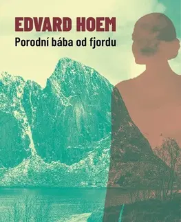 Skutočné príbehy Porodní bába od fjordu - Edvard Hoem,Jarka Vrbová