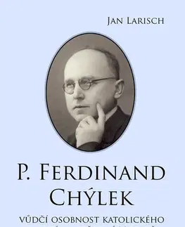 Biografie - ostatné P. Ferdinand CHÝLEK - Jan Larisch