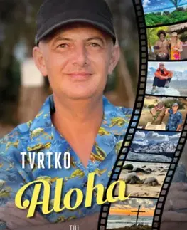 Cestopisy Aloha - Túl minden határon - dedikálva korlátozott példányban - Vujity Tvrtko