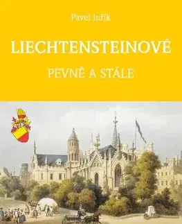 Svetové dejiny, dejiny štátov Lichtensteinové - Pevně a stále - Pavel Juřík