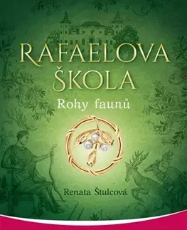 Romantická beletria Rafaelova škola - Rohy faunů - Renata Štulcová