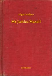 Svetová beletria Mr Justice Maxell - Edgar Wallace