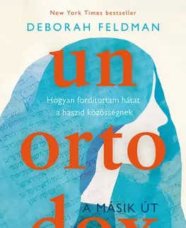 Skutočné príbehy Unortodox - A másik út - Deborah Feldman,Katalin Getto