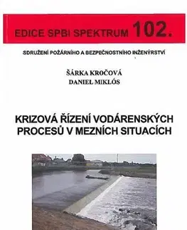 Veda, technika, elektrotechnika Krizová řízení vodárenských procesů v mezních situacích (č. 102) - Daniel Miklós,Šárka Kročová