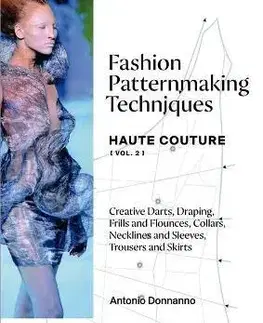 Dizajn, úžitkové umenie, móda Fashion Patternmaking Techniques: Haute Couture: Volume 2 - Antonio Donnanno