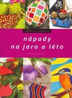 Ručné práce - ostatné Nápady na jaro a léto - Michala Šmikmátorová