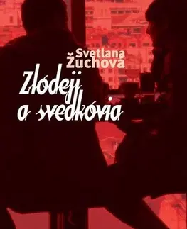 Slovenská beletria Zlodeji a svedkovia - Svetlana Žuchová