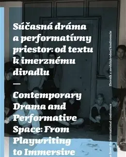 Divadlo - teória, história,... Súčasná dráma a performatívny priestor: od textu k imerznému divadlu
