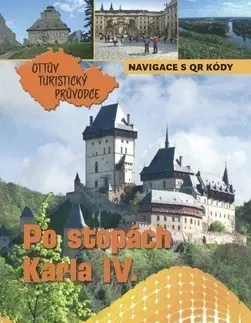 Slovensko a Česká republika Po stopách Karla IV. Ottův turistický průvodce