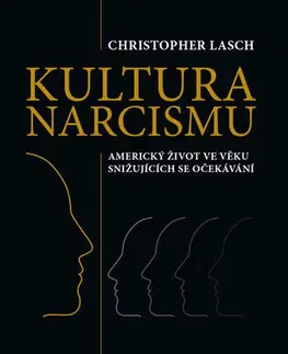 Psychológia, etika Kultura narcismu - Americký život ve věku snižujících se očekávání - Christopher Lasch
