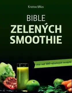 Nápoje - ostatné Bible zelených smoothie - Kristina Miles