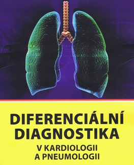 Medicína - ostatné Diferenciální diagnostika v kardiologii a pneumologii 2 - Kolektív autorov