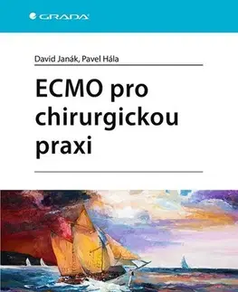 Chirurgia, ortopédia, traumatológia ECMO pro chirurgickou praxi - David Janák,Pavel Hála