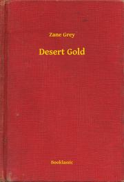 Svetová beletria Desert Gold - Zane Grey
