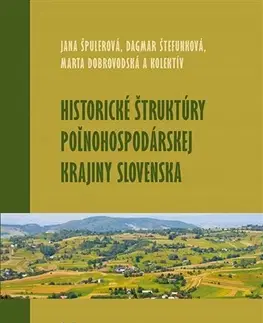 Slovenské a české dejiny Historické štruktúry poľnohospodárskej krajiny Slovenska - Kolektív autorov
