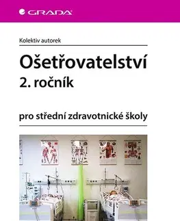 Učebnice pre SŠ - ostatné Ošetřovatelství 2. ročník pro střední zdravotnické školy - Kolektív autorov