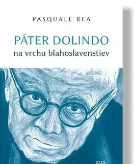 Kresťanstvo Páter Dolindo na vrchu blahoslavenstiev - Pasquale Rea