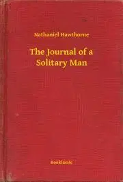 Svetová beletria The Journal of a Solitary Man - Nathaniel Hawthorne