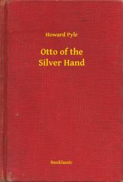 Svetová beletria Otto of the Silver Hand - Howard Pyle