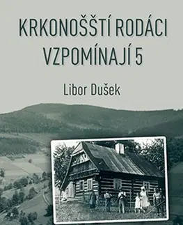 Biografie - ostatné Krkonošští rodáci vzpomínají 5 - Libor Dušek