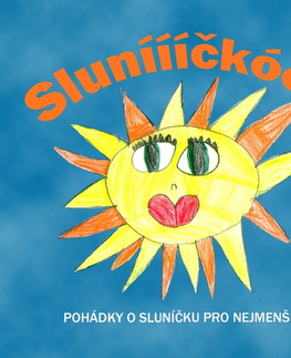 Pre deti a mládež SUPRAPHON a.s. Sluníííííčkóóó. Pohádky o sluníčku pro nejmenší