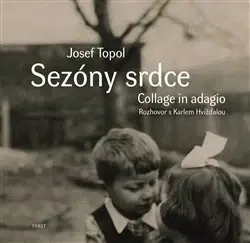 Fejtóny, rozhovory, reportáže Sezóny srdce (Collage in adagio) - Josef Topol