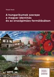 Sociológia, etnológia A hungarikumok szerepe a magyar identitás és az országimázs formálásában - Tőzsér Anett