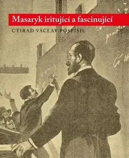 Biografie - Životopisy Masaryk iritující a fascinující - Ctirad Václav Pospíšil